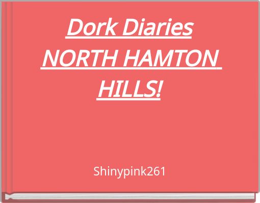 Book Cover for: Dork DiariesNORTH HAMTON HILLS!