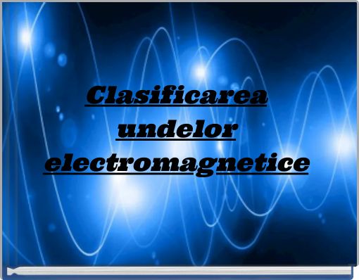 Clasificareaundelorelectromagnetice