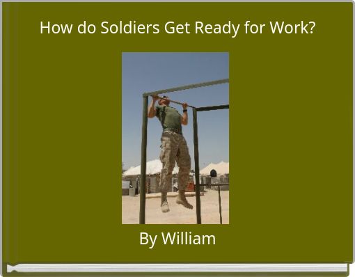 How do Soldiers Get Ready for Work?