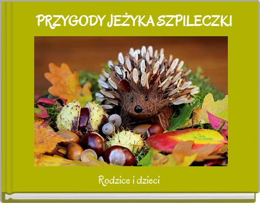 PRZYGODY JEŻYKA SZPILECZKI
