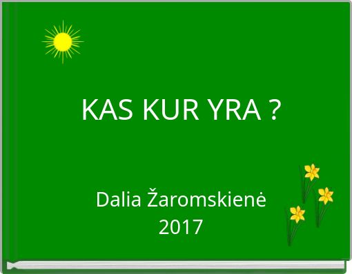 Front cover of 'KAS KUR YRA ? Dalia Žaromskienė 2017' 