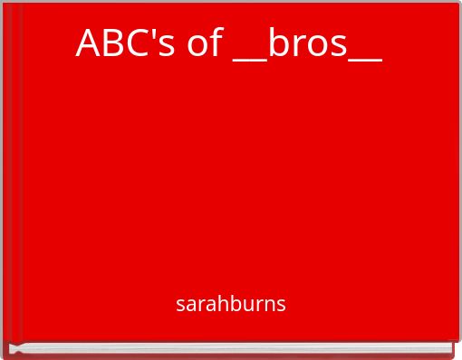 ABC's of __bros__