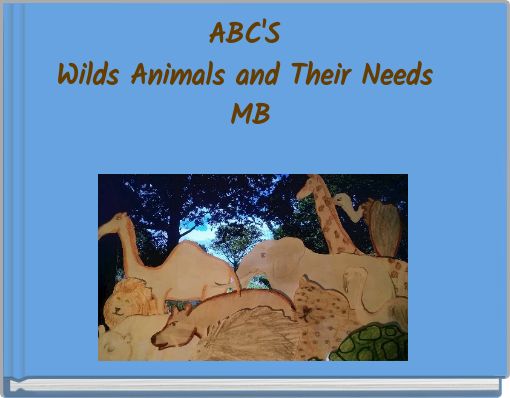 ABC'S Wilds Animals and Their Needs MB