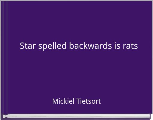 Star spelled backwards is rats