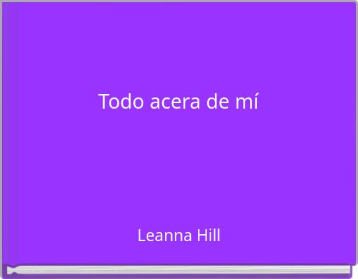 Book Cover for: Todo acera de mí