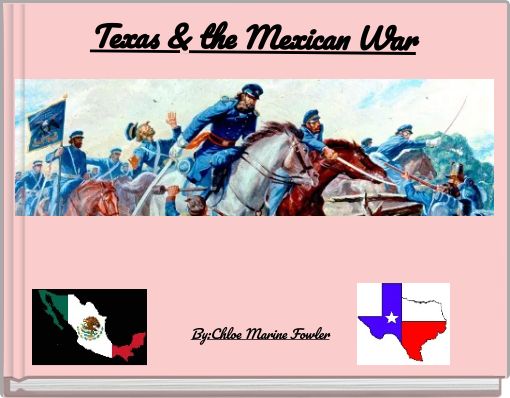 Texas &amp; the Mexican War