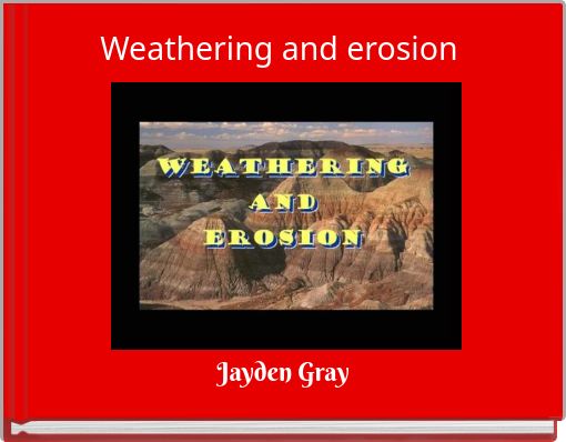 Weathering and erosion