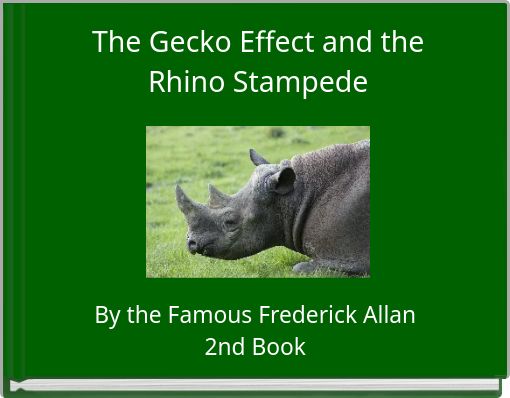 The Gecko Effect and the Rhino Stampede