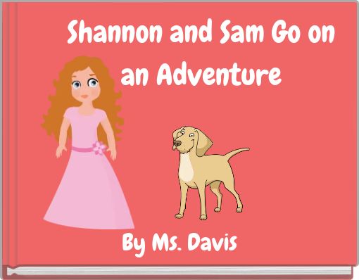 Shannon and Sam Go on an Adventure