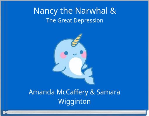 Nancy the Narwhal &amp;The Great Depression