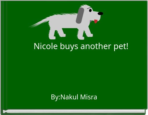 Nicole buys another pet!