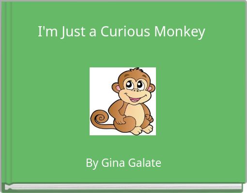 I'm Just a Curious Monkey