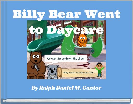 Billy Bear  Went to Daycare