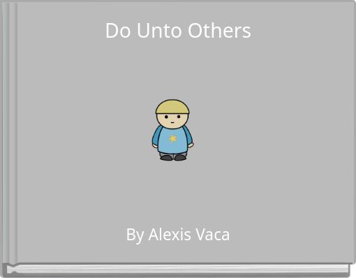 Do Unto Others