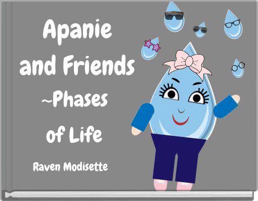Apanie and Friends ~Phases of Life