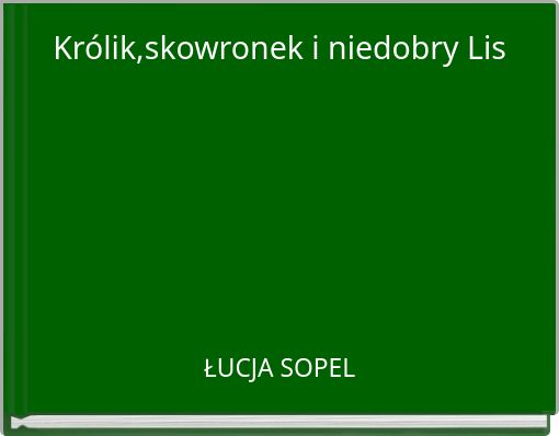 Królik,skowronek i niedobry Lis