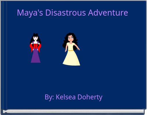 Front cover of 'Maya's Disastrous Adventure' 
