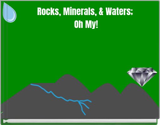 Rocks, Minerals, &amp; Waters; Oh My!