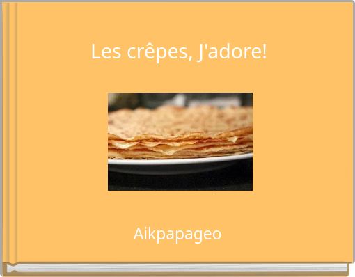 Les crêpes, J'adore!