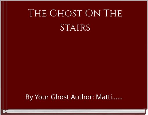 The Ghost On The Stairs