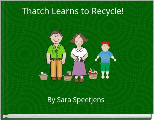 Thatch Learns to Recycle!