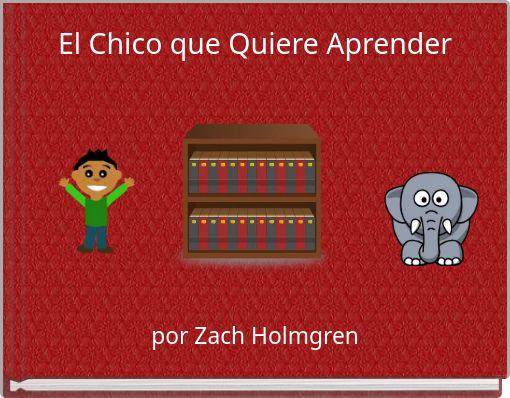 Front cover of 'El Chico que Quiere Aprender' 