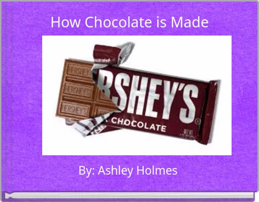 How Chocolate is Made