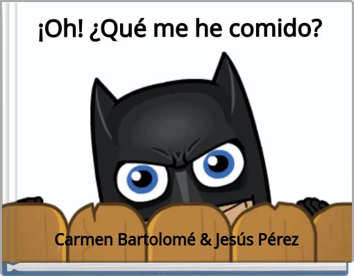 ¡Oh! ¿Qué me he comido?