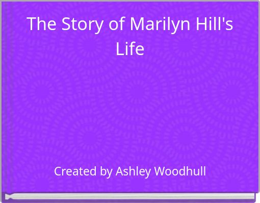 The Story of Marilyn Hill's Life