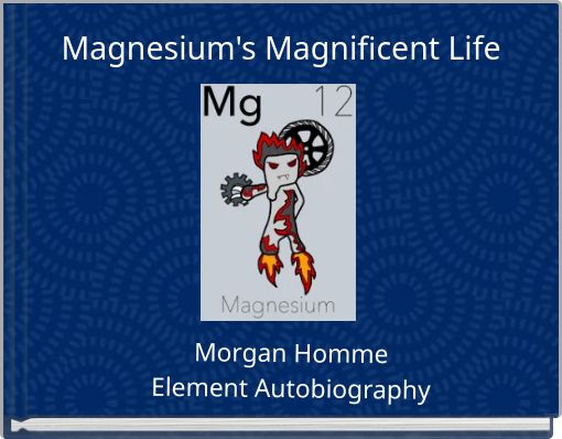 Magnesium's Magnificent Life