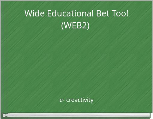 Wide Educational Bet Too! (WEB2)