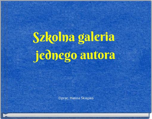 Szkolna galeria jednego autora