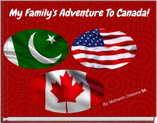 My Family's Adventure To Canada!