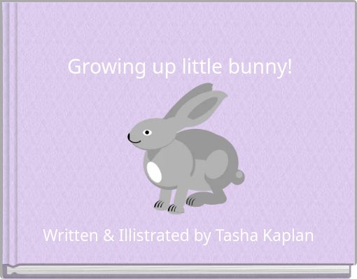 Growing up little bunny!