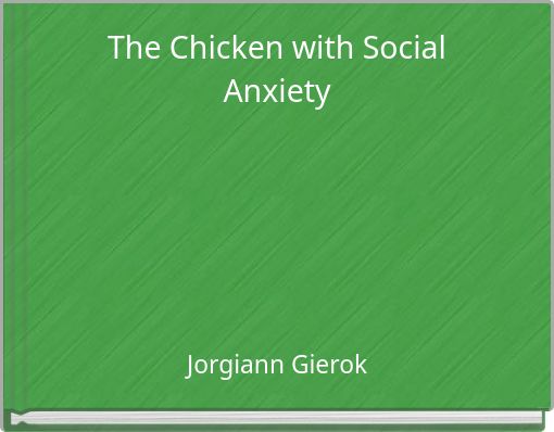 Front cover of 'The Chicken with Social Anxiety' 