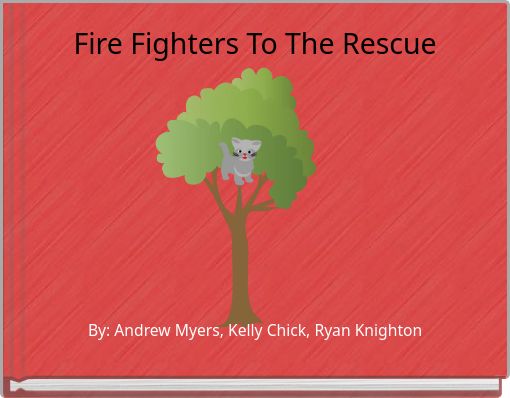 Fire Fighters To The Rescue