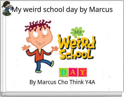 Front cover of 'My weird school day by Marcus' 