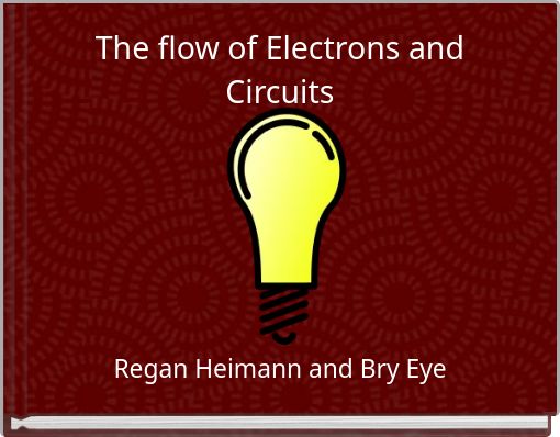 The flow of Electrons and Circuits