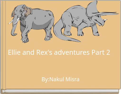 Ellie and Rex's adventures Part 2