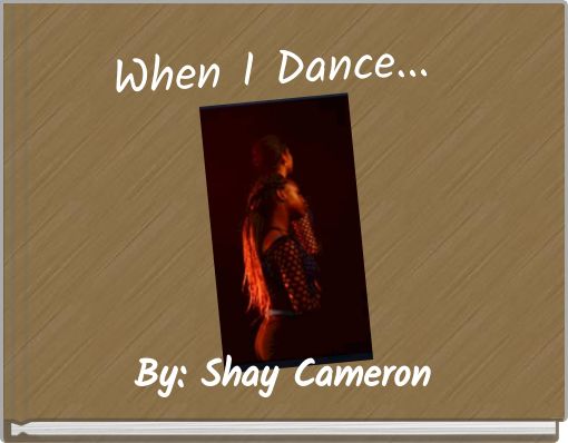 When I Dance...