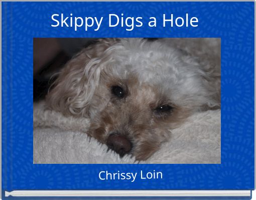 Skippy Digs a Hole
