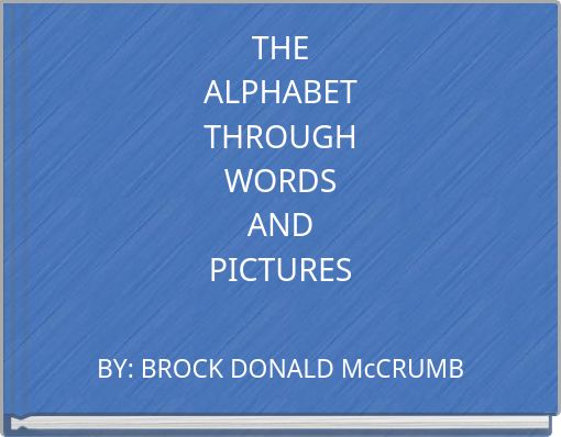 THE ALPHABET THROUGH WORDS AND PICTURES
