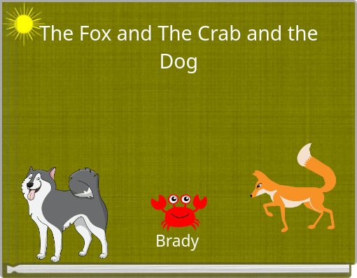 The Fox and The Crab and the Dog