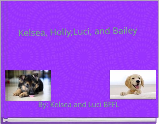 Front cover of 'Kelsea, Holly,Luci, and Bailey' 