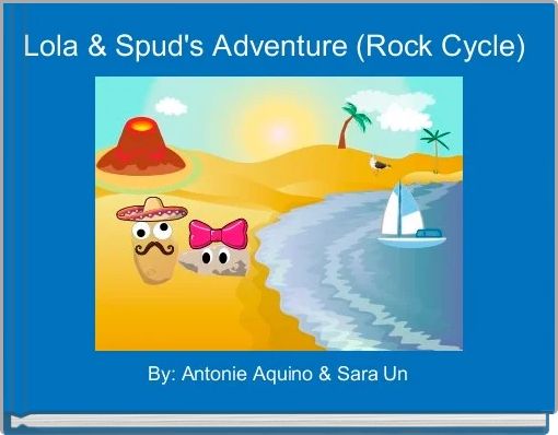 Lola & Spud's Adventure (Rock Cycle)