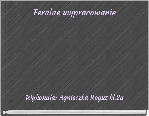 Feralne wypracowanie