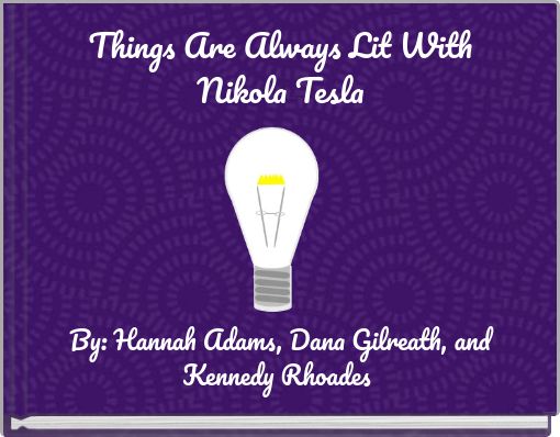 Things Are Always Lit With Nikola Tesla