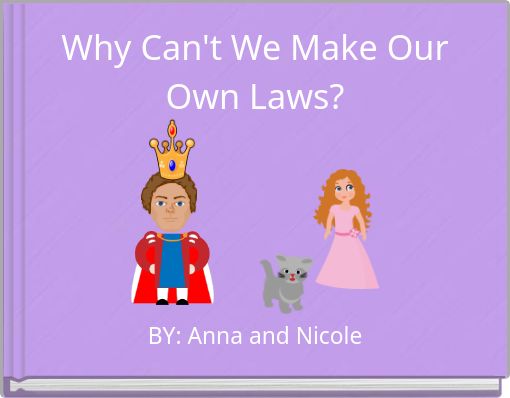 Why Can't We Make Our Own Laws?