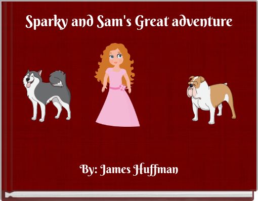 Sparky and Sam's Great adventure