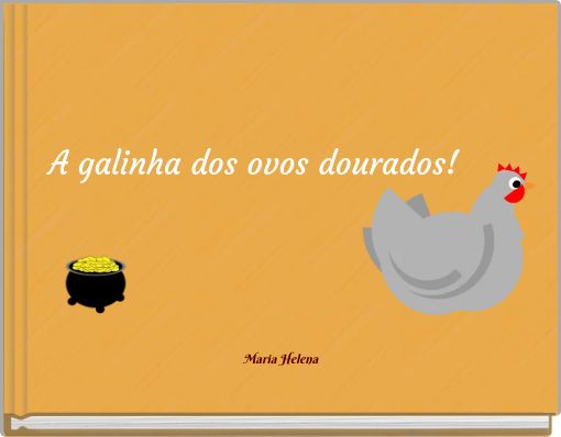 A galinha dos ovos dourados!